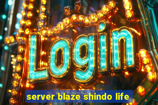 server blaze shindo life